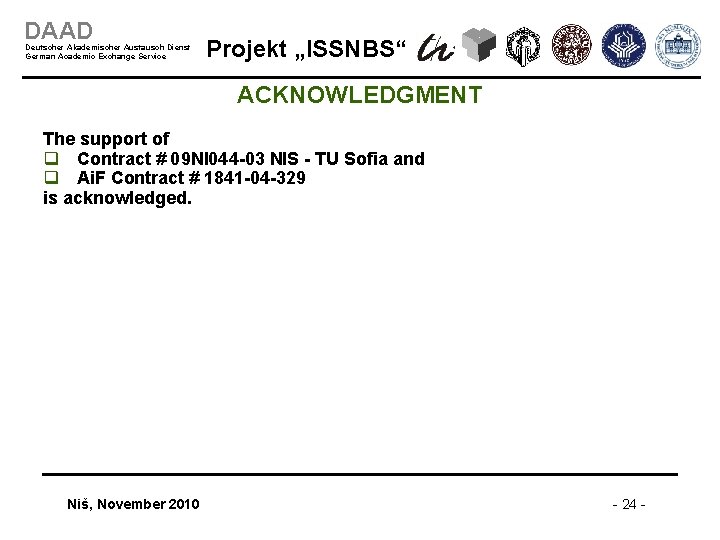 DAAD Deutscher Akademischer Austausch Dienst German Academic Exchange Service Projekt „ISSNBS“ ACKNOWLEDGMENT The support