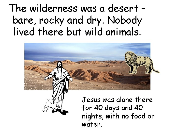 The wilderness was a desert – bare, rocky and dry. Nobody lived there but The wilderness was a desert – bare, rocky and dry. Nobody lived there but