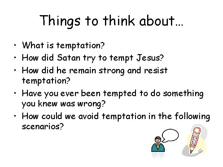 Things to think about… • What is temptation? • How did Satan try to Things to think about… • What is temptation? • How did Satan try to