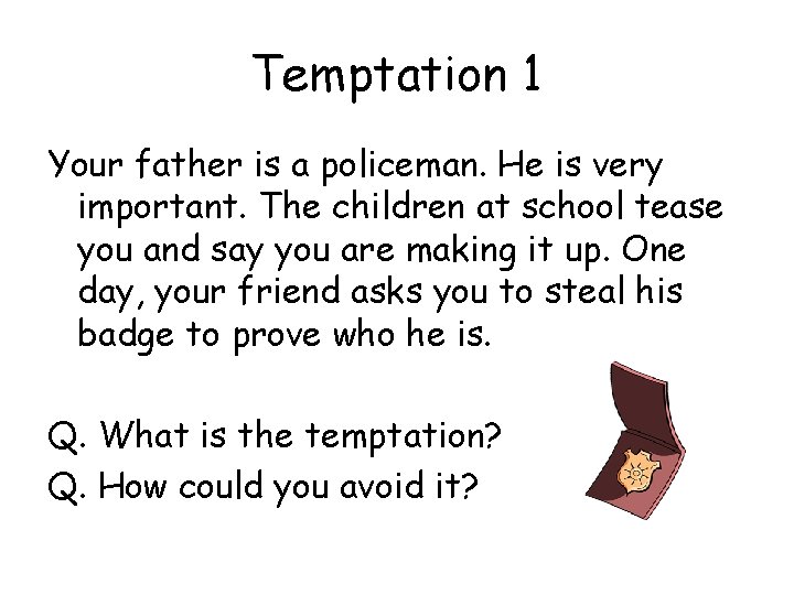 Temptation 1 Your father is a policeman. He is very important. The children at Temptation 1 Your father is a policeman. He is very important. The children at