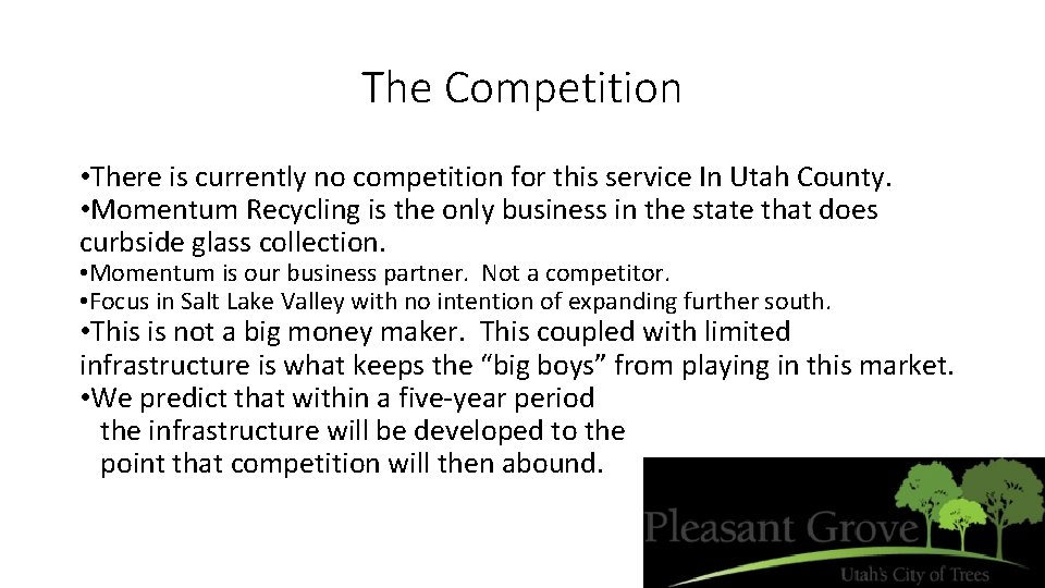 The Competition • There is currently no competition for this service In Utah County.
