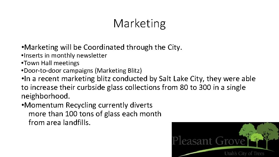 Marketing • Marketing will be Coordinated through the City. • Inserts in monthly newsletter