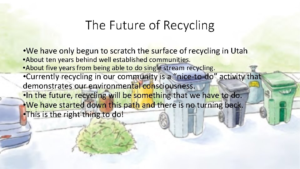 The Future of Recycling • We have only begun to scratch the surface of