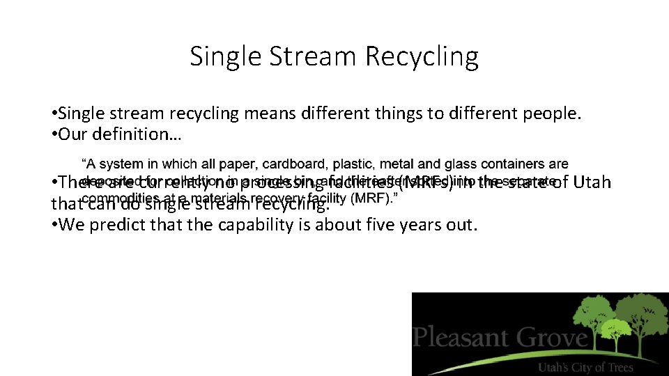 Single Stream Recycling • Single stream recycling means different things to different people. •