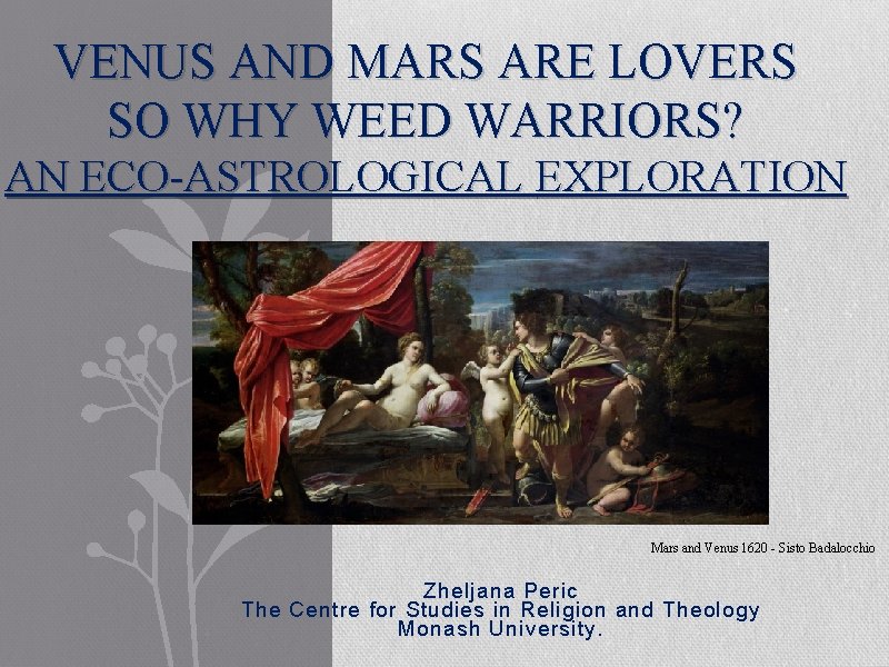 VENUS AND MARS ARE LOVERS SO WHY WEED WARRIORS? AN ECO-ASTROLOGICAL EXPLORATION Mars and