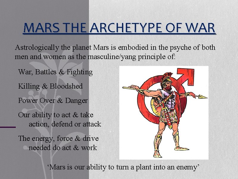 MARS THE ARCHETYPE OF WAR Astrologically the planet Mars is embodied in the psyche