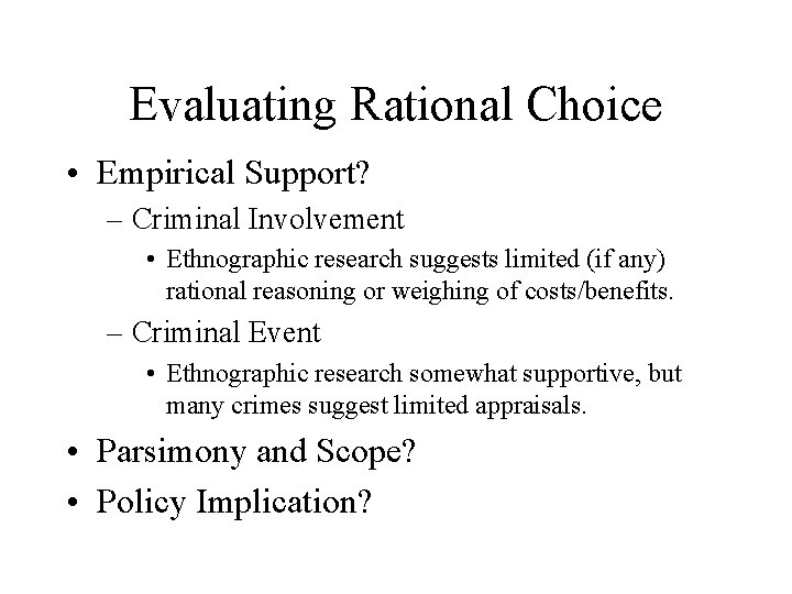 Evaluating Rational Choice • Empirical Support? – Criminal Involvement • Ethnographic research suggests limited