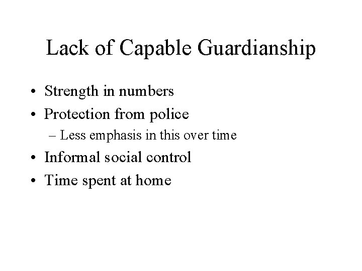 Lack of Capable Guardianship • Strength in numbers • Protection from police – Less