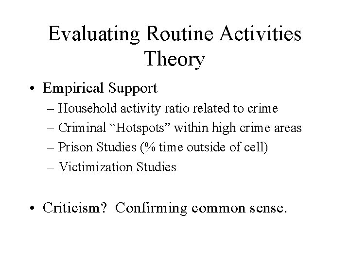 Evaluating Routine Activities Theory • Empirical Support – Household activity ratio related to crime