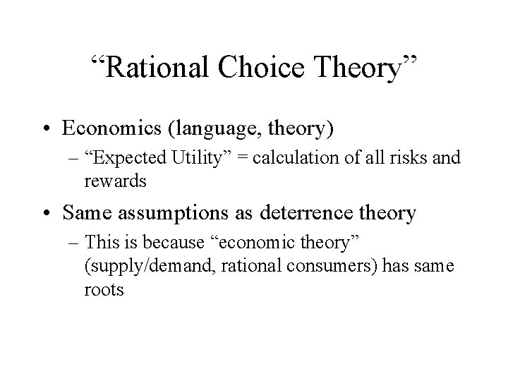 “Rational Choice Theory” • Economics (language, theory) – “Expected Utility” = calculation of all