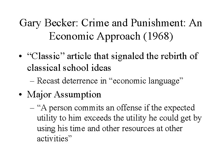 Gary Becker: Crime and Punishment: An Economic Approach (1968) • “Classic” article that signaled