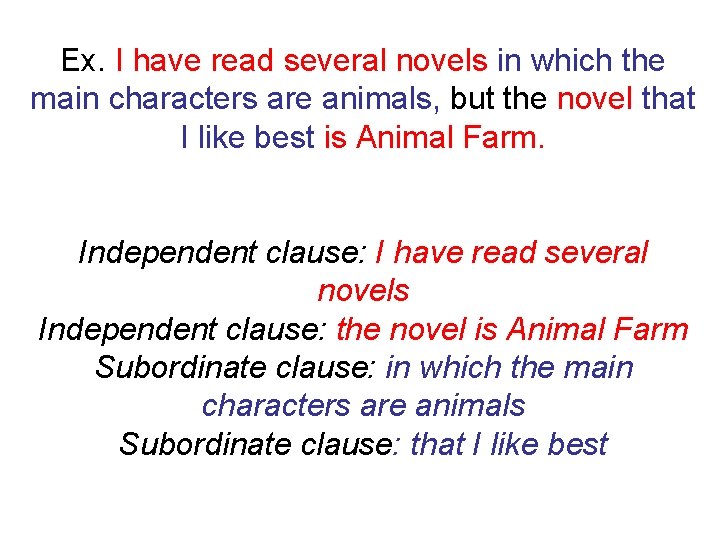 Ex. I have read several novels in which the main characters are animals, but