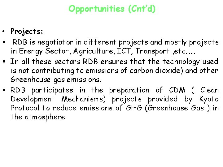 Opportunities (Cnt’d) • Projects: § RDB is negotiator in different projects and mostly projects