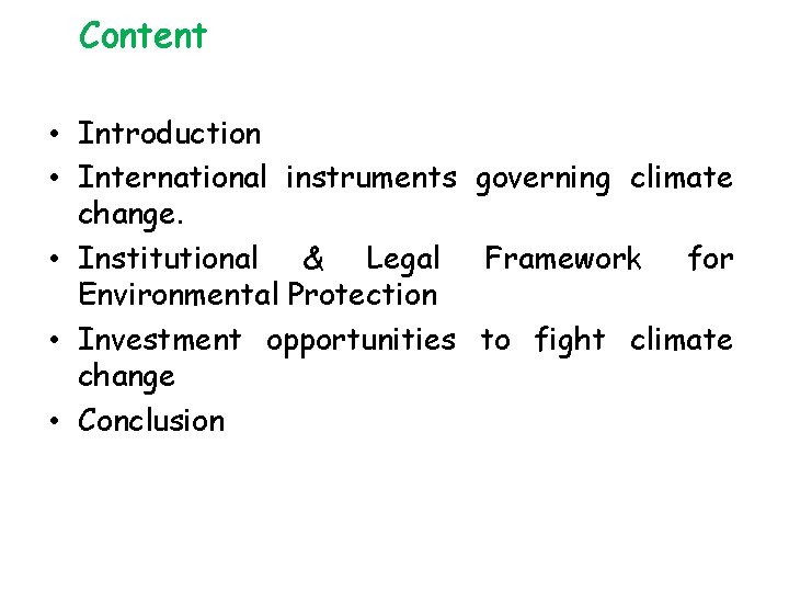 Content • Introduction • International instruments governing climate change. • Institutional & Legal Framework