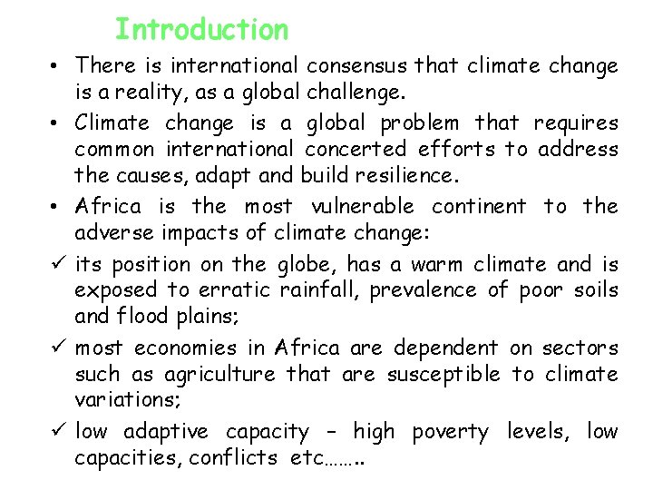 Introduction • There is international consensus that climate change is a reality, as a