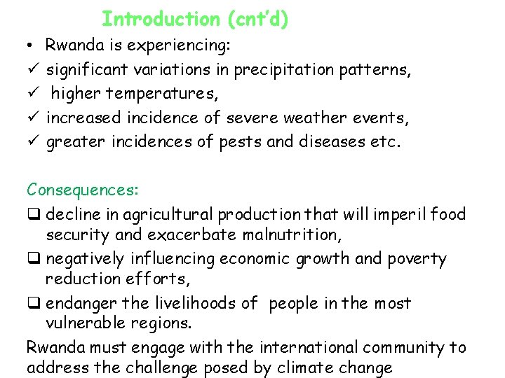 Introduction (cnt’d) • ü ü Rwanda is experiencing: significant variations in precipitation patterns, higher