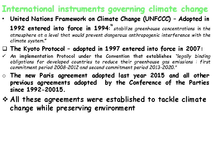 International instruments governing climate change • United Nations Framework on Climate Change (UNFCCC) –