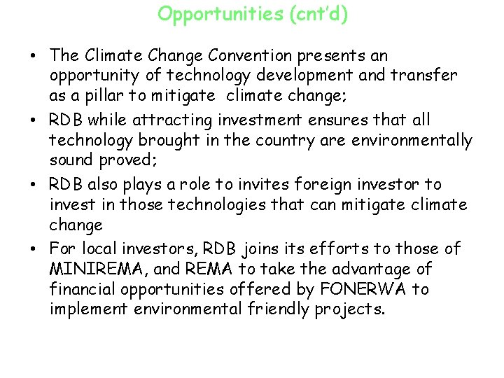 Opportunities (cnt’d) • The Climate Change Convention presents an opportunity of technology development and