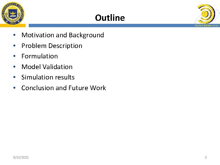 Outline • • • Motivation and Background Problem Description Formulation Model Validation Simulation results