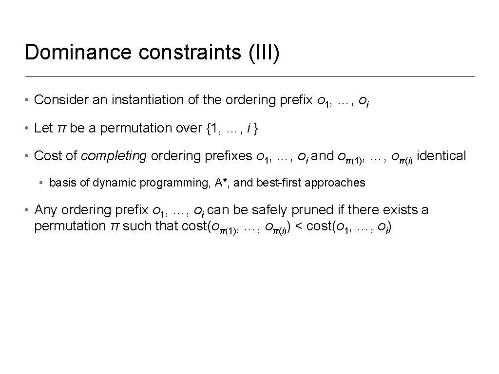 Dominance constraints (III) • Consider an instantiation of the ordering prefix o 1, …, Dominance constraints (III) • Consider an instantiation of the ordering prefix o 1, …,