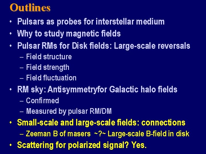 Outlines • Pulsars as probes for interstellar medium • Why to study magnetic fields