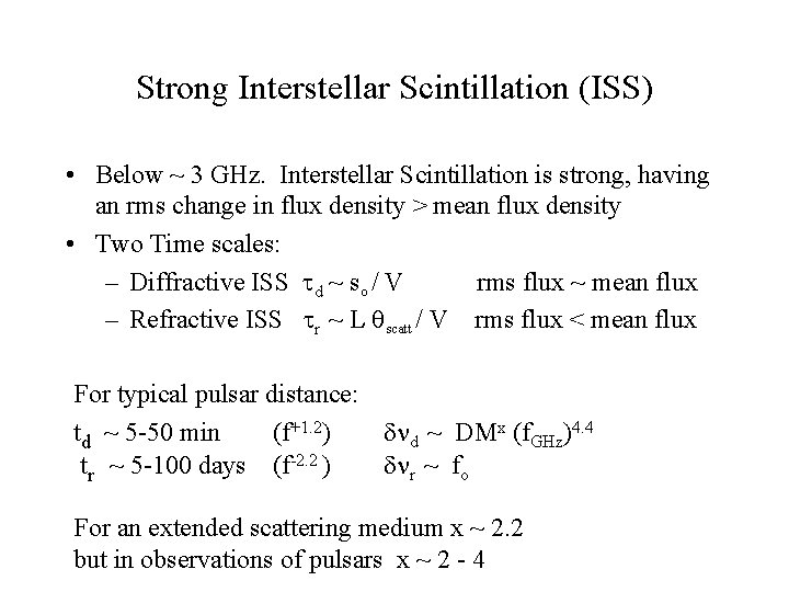 Strong Interstellar Scintillation (ISS) • Below ~ 3 GHz. Interstellar Scintillation is strong, having