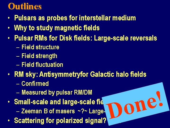 Outlines • Pulsars as probes for interstellar medium • Why to study magnetic fields