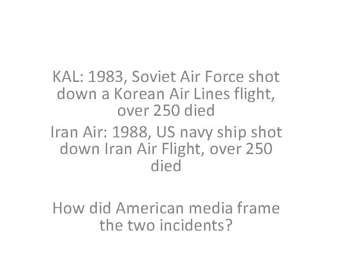 KAL: 1983, Soviet Air Force shot down a Korean Air Lines flight, over 250 KAL: 1983, Soviet Air Force shot down a Korean Air Lines flight, over 250