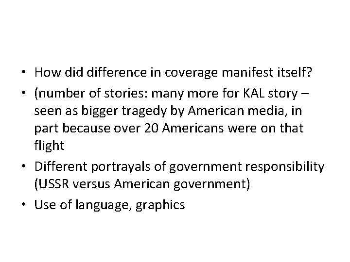 • How did difference in coverage manifest itself? • (number of stories: many • How did difference in coverage manifest itself? • (number of stories: many