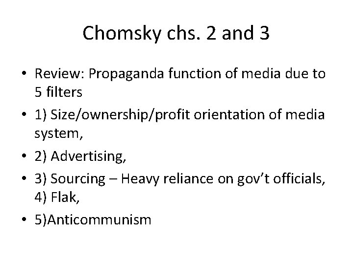 Chomsky chs. 2 and 3 • Review: Propaganda function of media due to 5 Chomsky chs. 2 and 3 • Review: Propaganda function of media due to 5