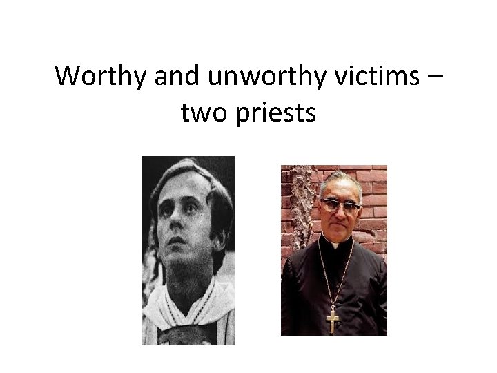 Worthy and unworthy victims – two priests Worthy and unworthy victims – two priests