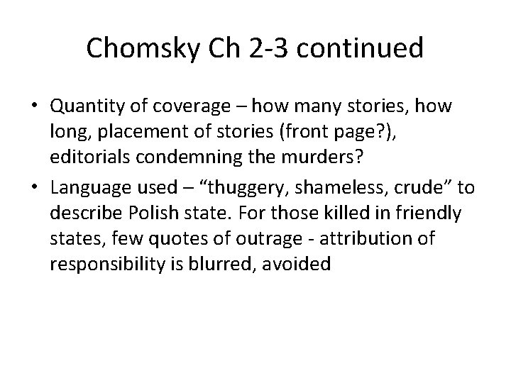 Chomsky Ch 2 -3 continued • Quantity of coverage – how many stories, how Chomsky Ch 2 -3 continued • Quantity of coverage – how many stories, how