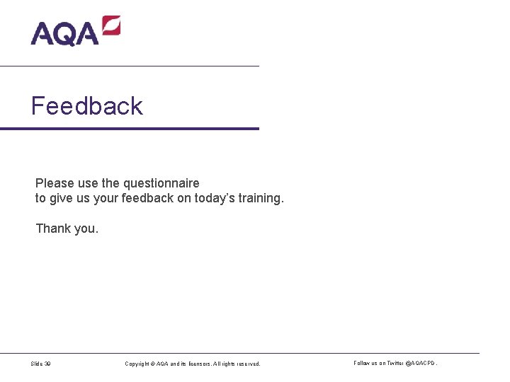 Feedback Please use the questionnaire to give us your feedback on today’s training. Thank
