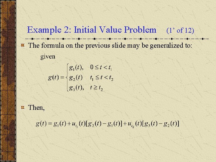 Example 2: Initial Value Problem (1’ of 12) The formula on the previous slide