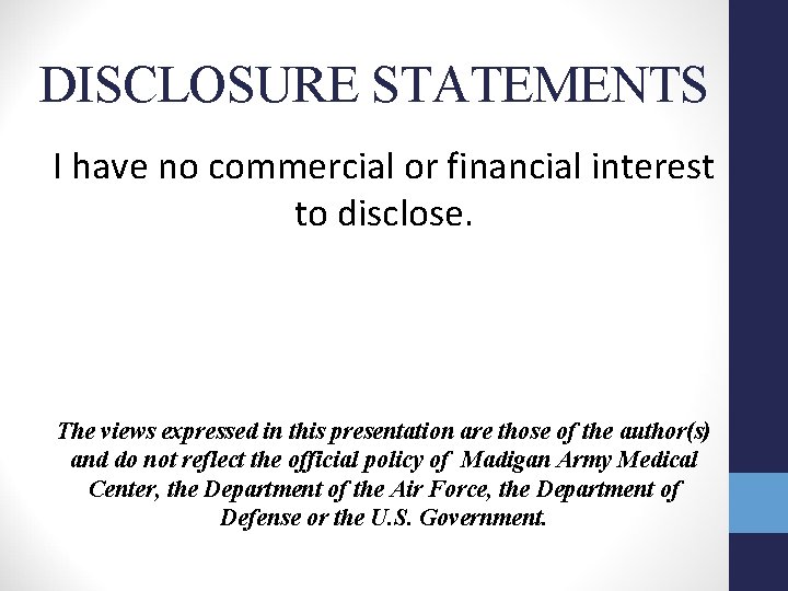 DISCLOSURE STATEMENTS I have no commercial or financial interest to disclose. The views expressed