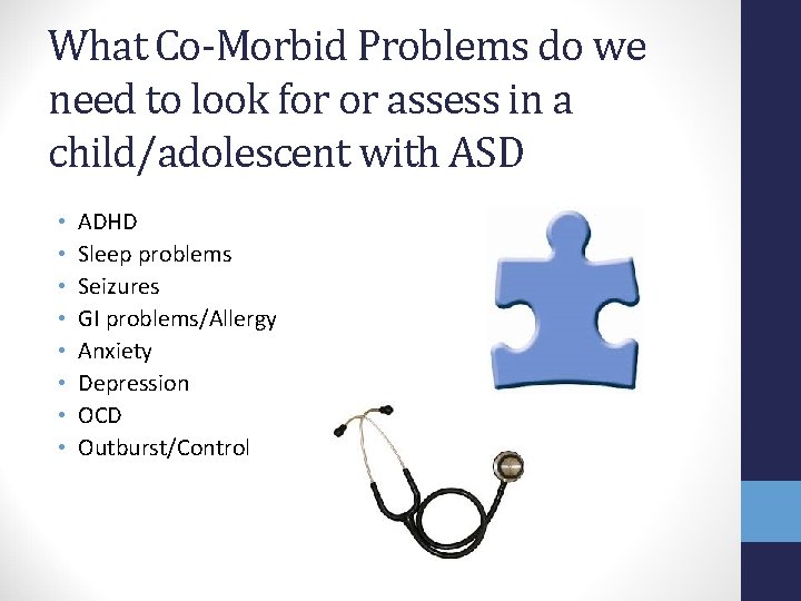 What Co-Morbid Problems do we need to look for or assess in a child/adolescent