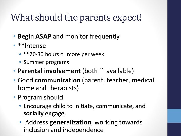 What should the parents expect! • Begin ASAP and monitor frequently • **Intense •