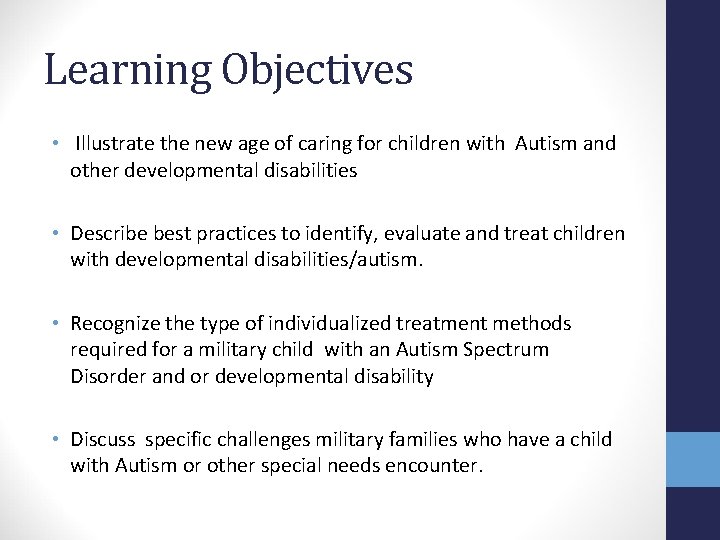 Learning Objectives • Illustrate the new age of caring for children with Autism and