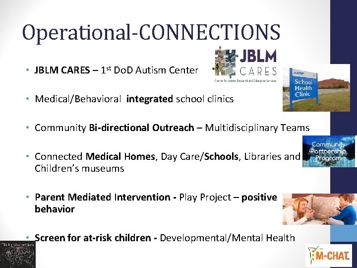 Operational-CONNECTIONS • JBLM CARES – 1 st Do. D Autism Center • Medical/Behavioral integrated