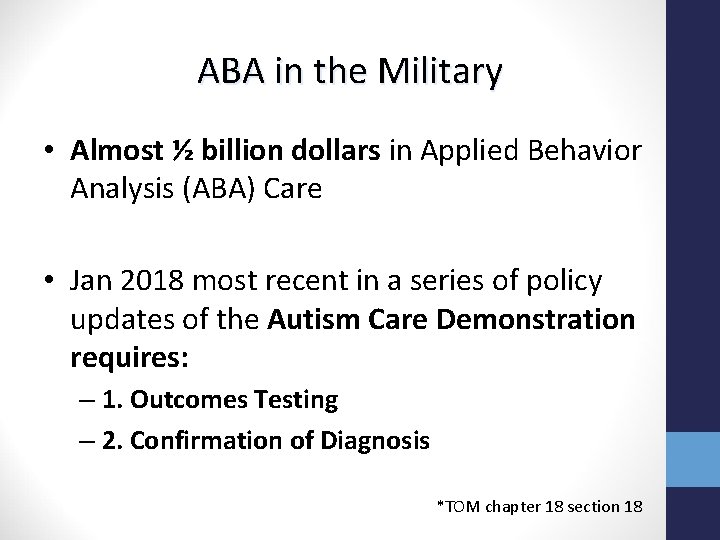 ABA in the Military • Almost ½ billion dollars in Applied Behavior Analysis (ABA)