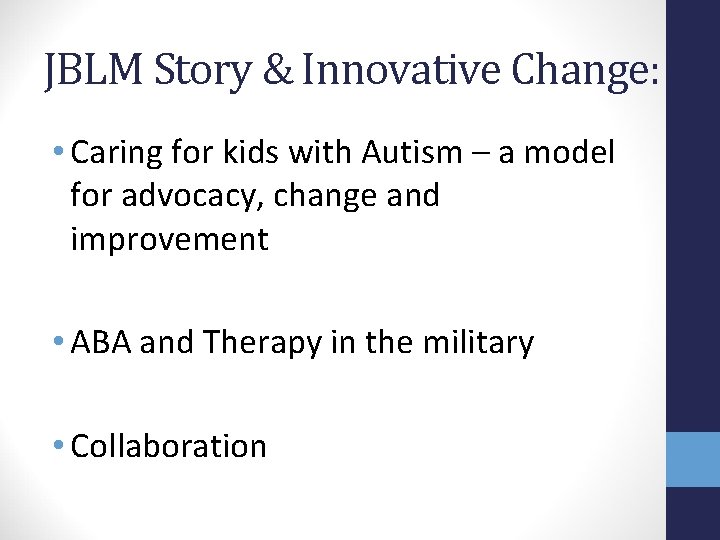 JBLM Story & Innovative Change: • Caring for kids with Autism – a model