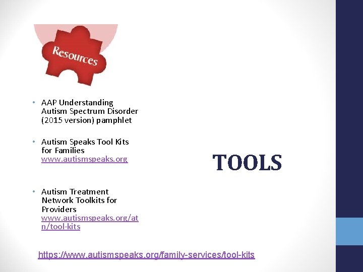  • AAP Understanding Autism Spectrum Disorder (2015 version) pamphlet • Autism Speaks Tool