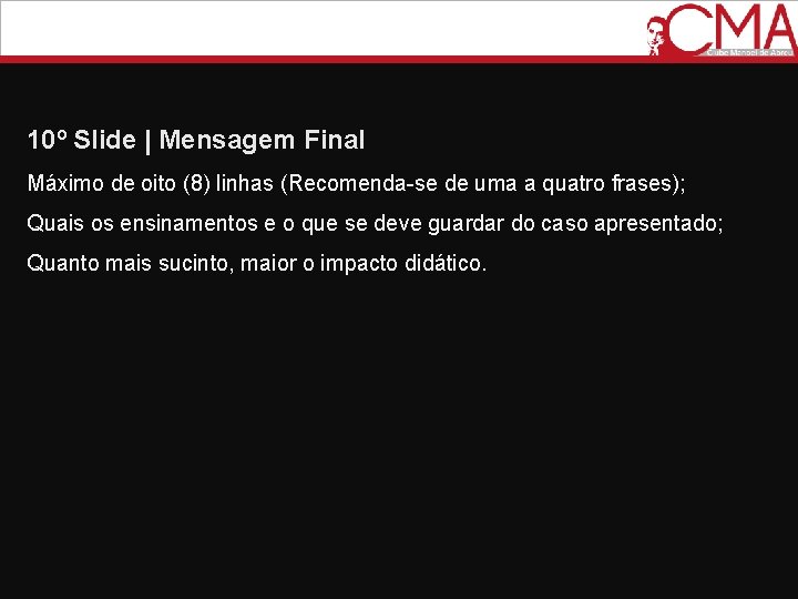 10º Slide | Mensagem Final Máximo de oito (8) linhas (Recomenda-se de uma a