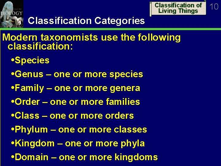 Classification of Living Things Classification Categories Modern taxonomists use the following classification: Species Genus
