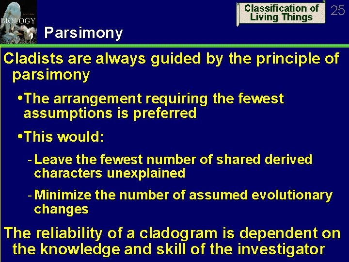 Classification of Living Things 25 Parsimony Cladists are always guided by the principle of