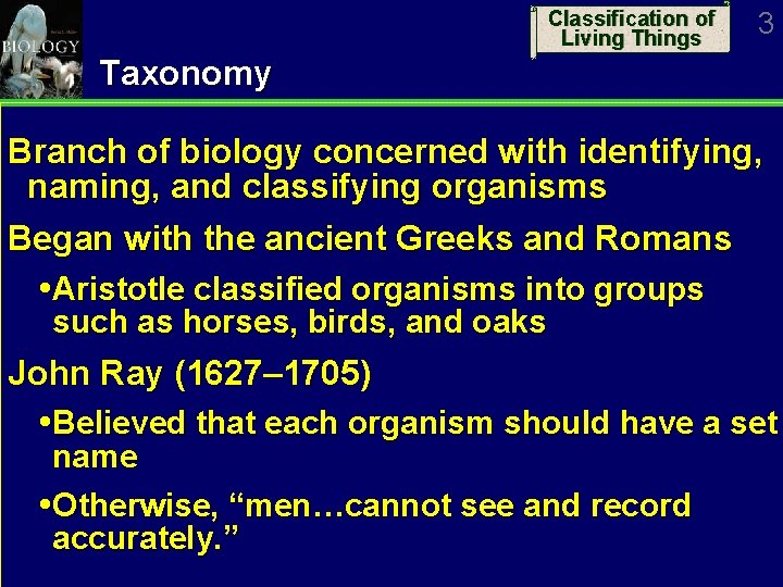 Classification of Living Things 3 Taxonomy Branch of biology concerned with identifying, naming, and