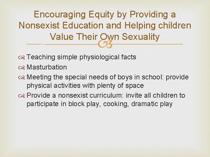 Encouraging Equity by Providing a Nonsexist Education and Helping children Value Their Own Sexuality Encouraging Equity by Providing a Nonsexist Education and Helping children Value Their Own Sexuality