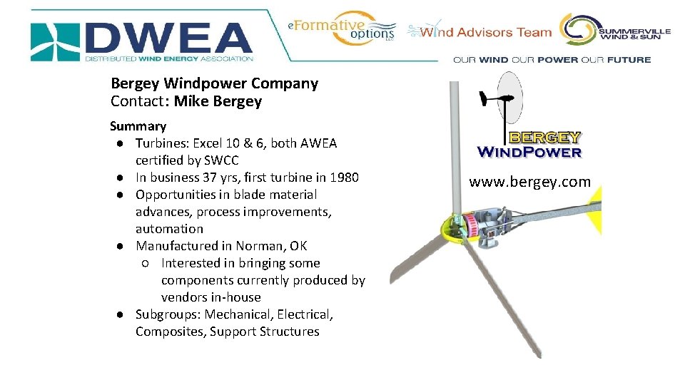 Bergey Windpower Company Contact: Mike Bergey Summary ● Turbines: Excel 10 & 6, both