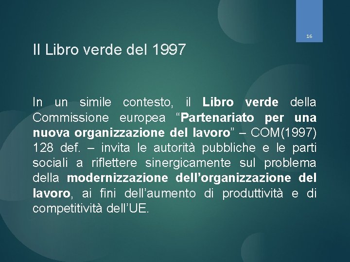 16 Il Libro verde del 1997 In un simile contesto, il Libro verde della 16 Il Libro verde del 1997 In un simile contesto, il Libro verde della