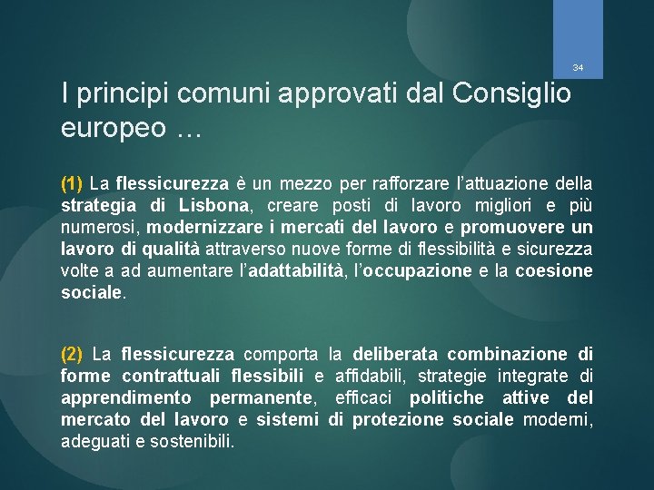 34 I principi comuni approvati dal Consiglio europeo … (1) La flessicurezza è un 34 I principi comuni approvati dal Consiglio europeo … (1) La flessicurezza è un